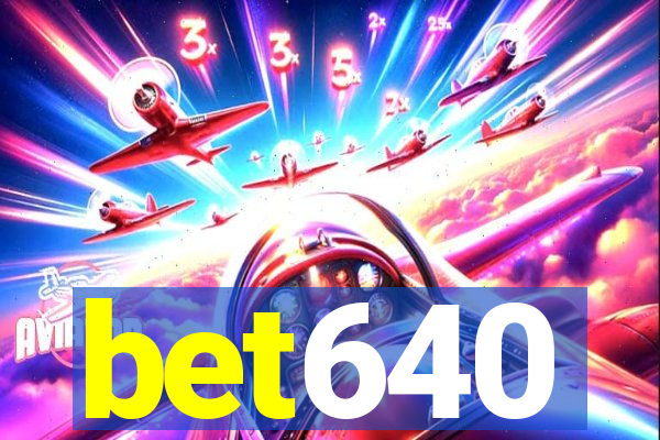 bet640