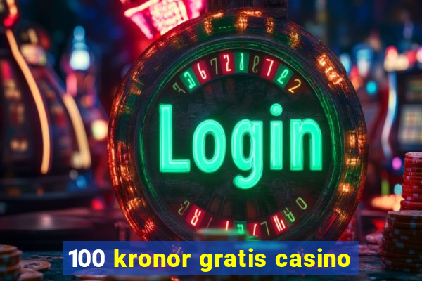 100 kronor gratis casino