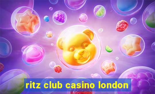 ritz club casino london