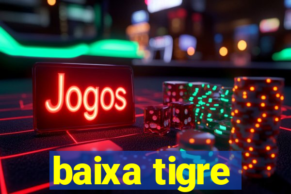 baixa tigre