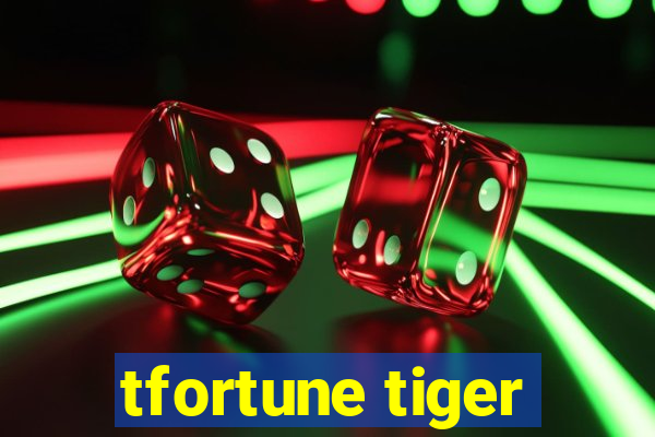 tfortune tiger