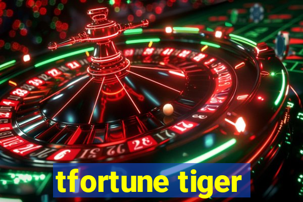 tfortune tiger