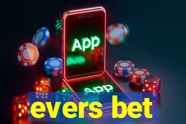 evers bet