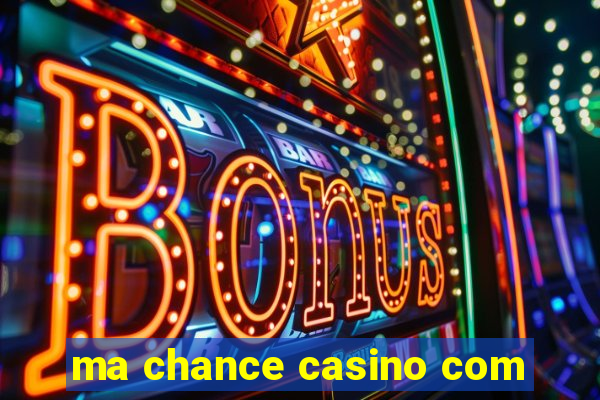 ma chance casino com