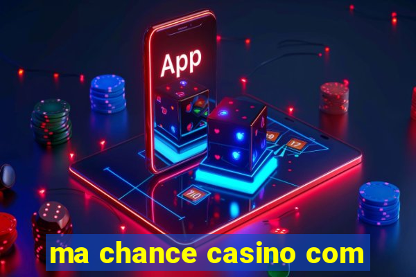 ma chance casino com