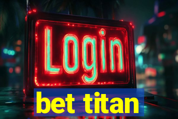 bet titan