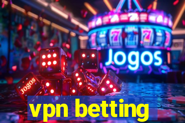 vpn betting