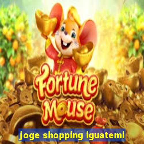 joge shopping iguatemi