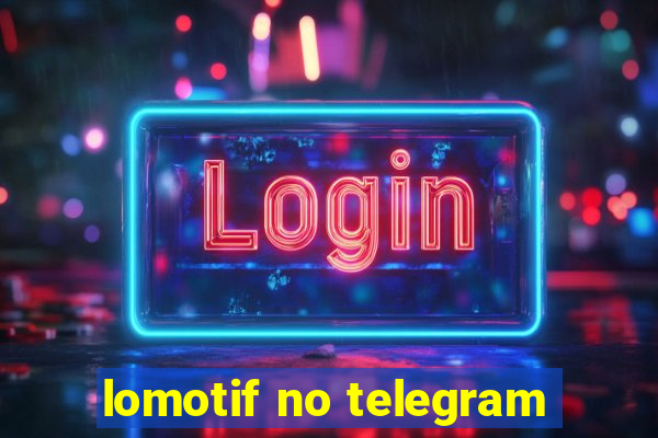 lomotif no telegram