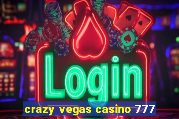 crazy vegas casino 777