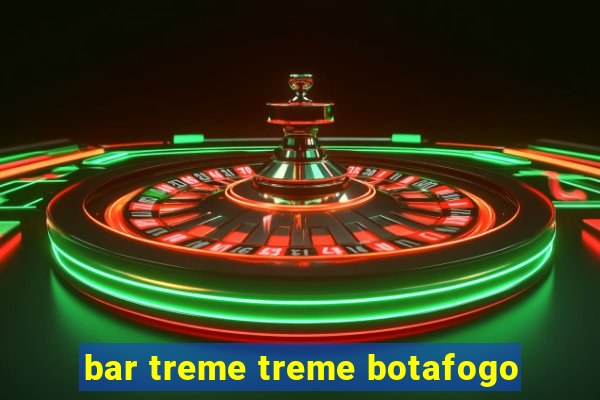 bar treme treme botafogo