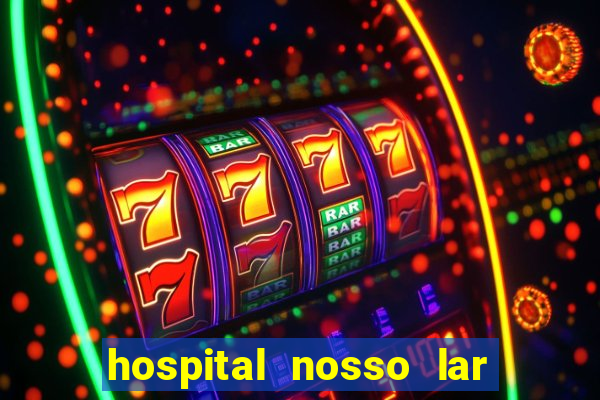 hospital nosso lar fortaleza telefone