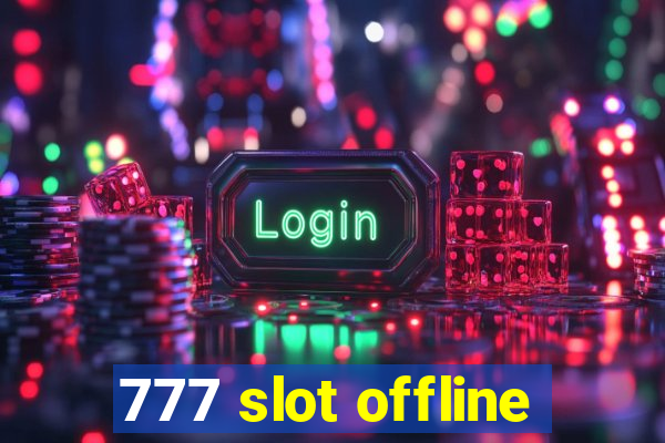 777 slot offline