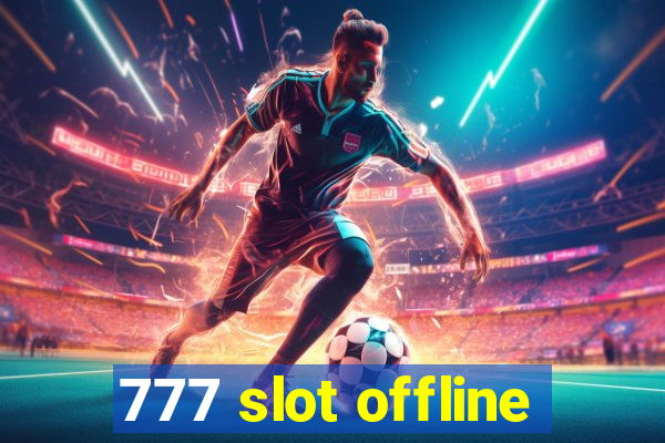 777 slot offline