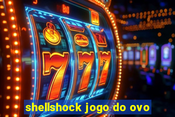 shellshock jogo do ovo