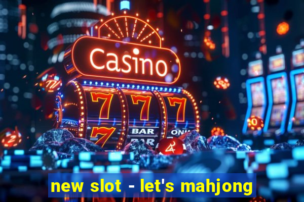 new slot - let's mahjong