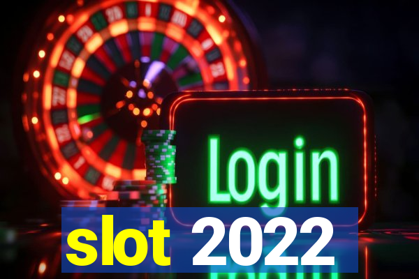 slot 2022