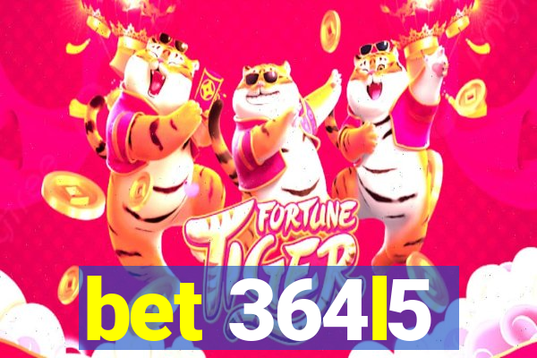 bet 364l5