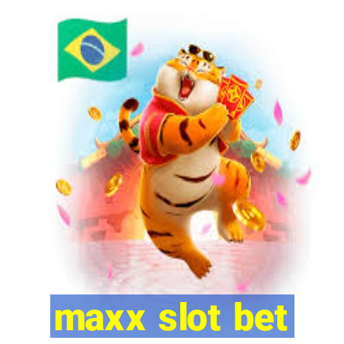 maxx slot bet