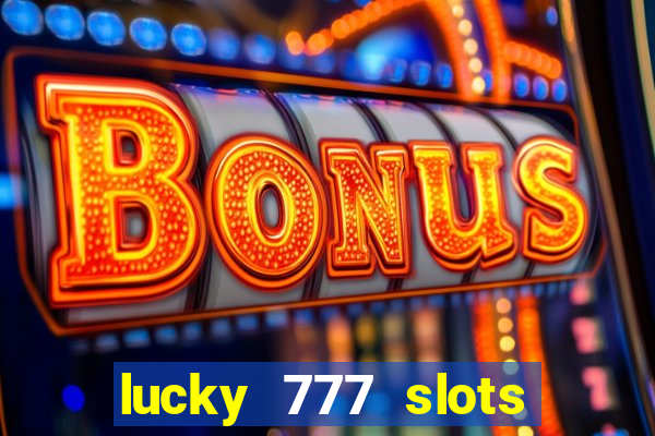 lucky 777 slots real money gcash