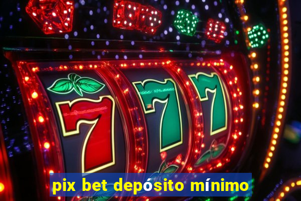 pix bet depósito mínimo