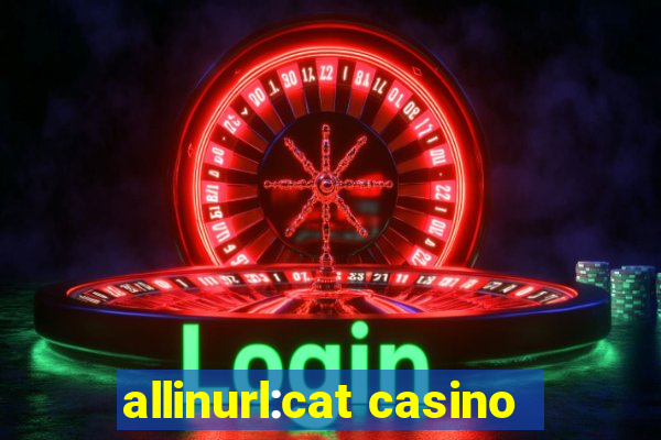 allinurl:cat casino