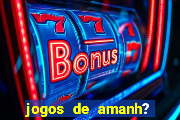 jogos de amanh? para apostar