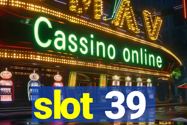 slot 39