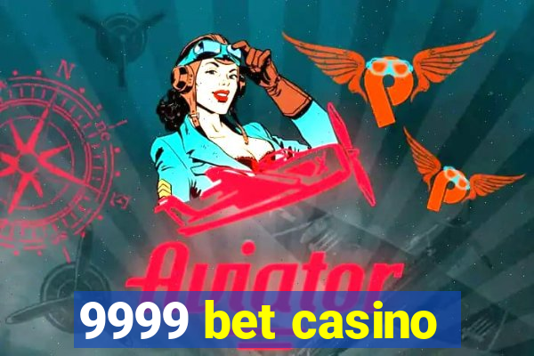 9999 bet casino