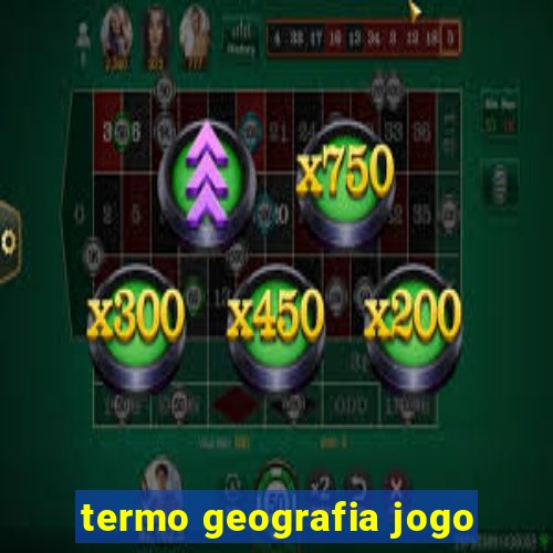 termo geografia jogo