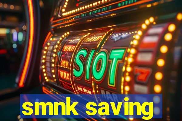 smnk saving