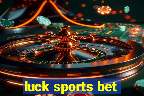 luck sports bet