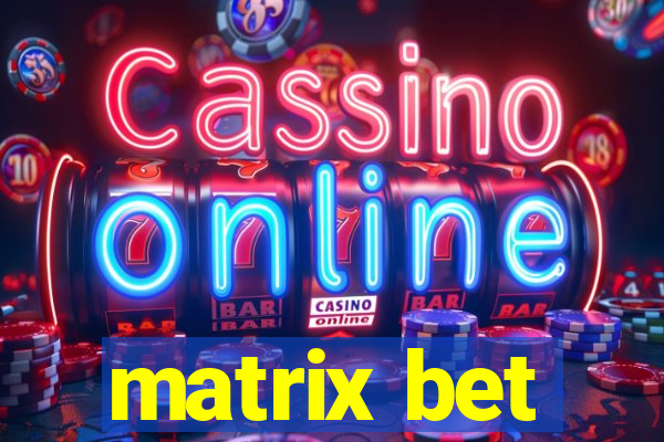 matrix bet