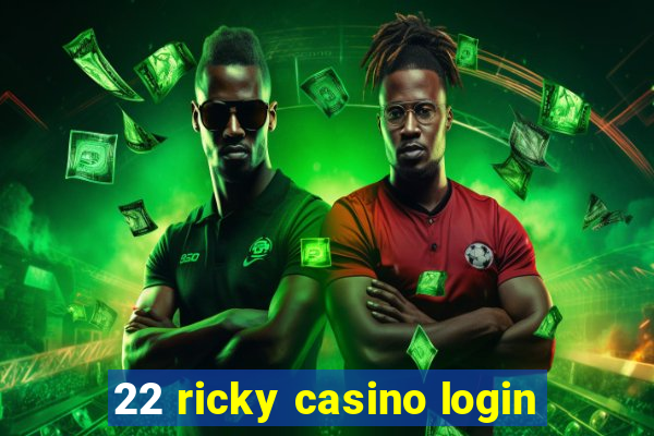 22 ricky casino login