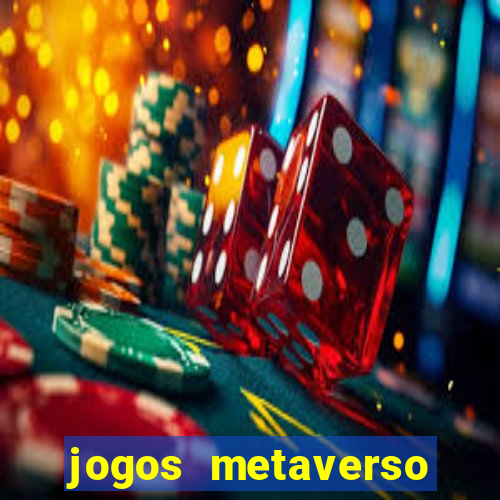 jogos metaverso para ganhar dinheiro