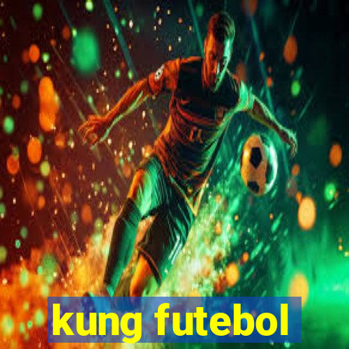 kung futebol