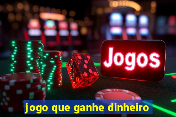 jogo que ganhe dinheiro