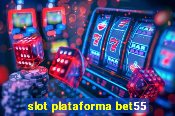 slot plataforma bet55