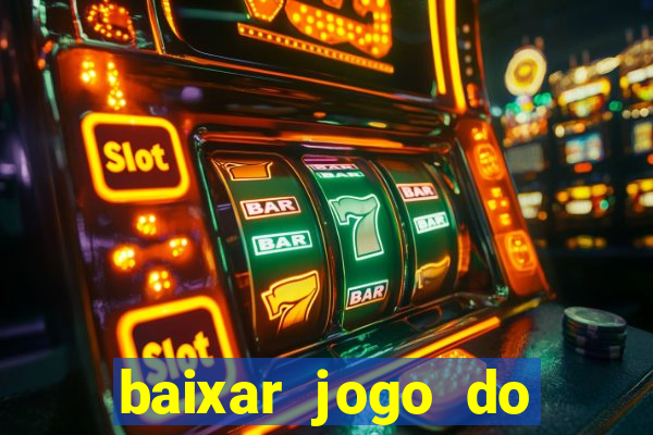 baixar jogo do tigre para ganhar dinheiro no cadastro