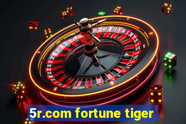 5r.com fortune tiger