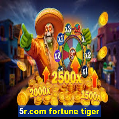 5r.com fortune tiger