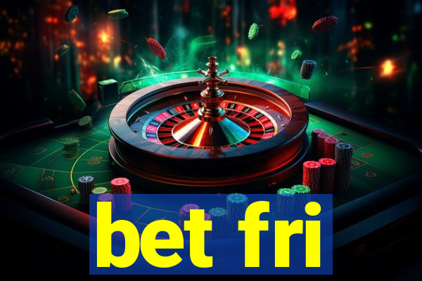 bet fri