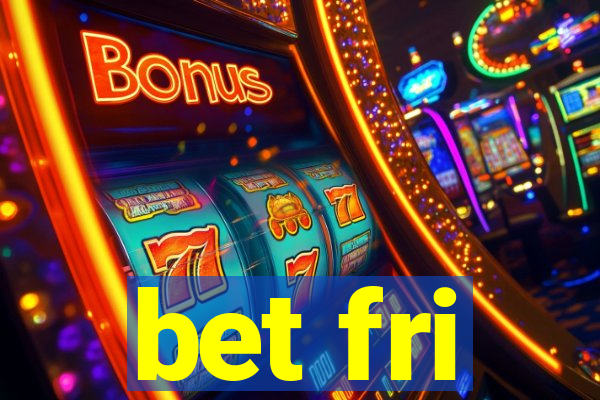 bet fri