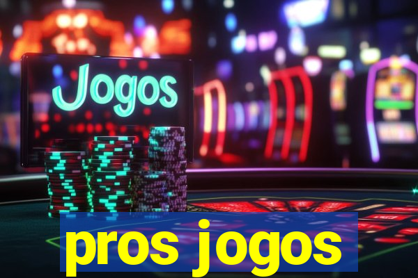 pros jogos