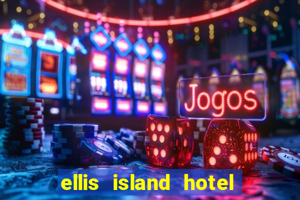 ellis island hotel & casino