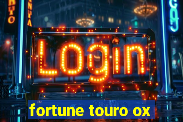 fortune touro ox