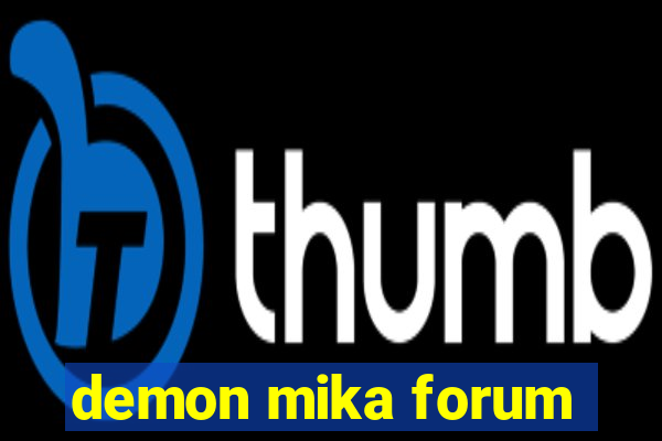 demon mika forum