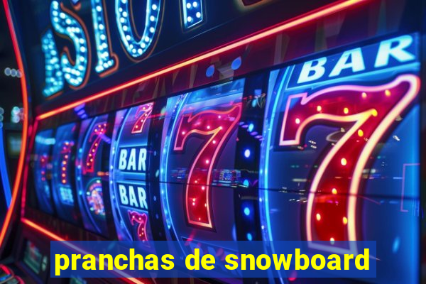 pranchas de snowboard