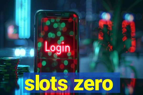 slots zero