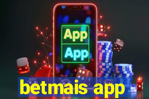 betmais app